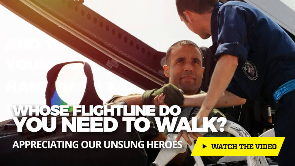 Whose flightline do you need to walk? Appreciating our unsung heroes.